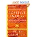 Positive Energy: 10 Extraordinary Prescriptions for Transforming Fatigue, Stress, and Fear into Vibrance, Strength, and Love