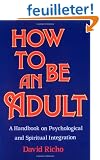 How to Be an Adult: A Handbook on Psychological and Spiritual Integration