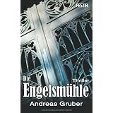 Die Engelsm�hle: Thriller - Peter Hogarts zweiter Fallvon "Andreas Gruber"