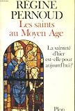 Produkt-Bild: Les saints au Moyen-Age. La saintet&eacute; d'hier est-elle pour aujourd'hui ?