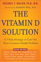 The Vitamin D Solution: A 3-Step Strategy to Cure Our Most Common Health Problem