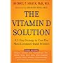 The Vitamin D Solution: A 3-Step Strategy to Cure Our Most Common Health Problem