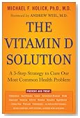 The Vitamin D Solution: A 3-Step Strategy to Cure Our Most Common Health Problem