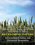 Reclaiming Nature: Environmental Justice and Ecological Restoration (Anthem Studies in Development and Globalization)