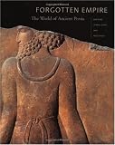Forgotten Empire: The World of Ancient Persia