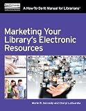 Marketing Your Librarys Electronic Resources: A How-To-Do-It Manual for Librarians (How to Do It Manuals for Librarians)