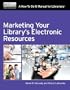 Marketing Your Library's Electronic Resources