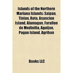Islands of the Northern Mariana Islands: Saipan, Tinian, Rota, Asuncion Island, Alamagan, Farallon de Medinilla, Aguijan, Pagan Island, Agrihan