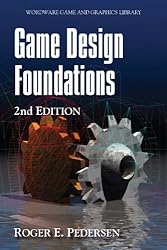 Game Design Foundations, Second Edition