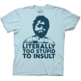 The Hangover Literally Too Stupid to Insult Mens T-Shirt