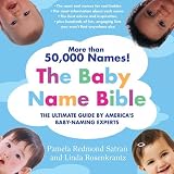 The Baby Name Bible: The Ultimate Guide by America's Baby-Naming Experts