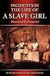 Incidents In The Life Of A Slave Girl - Illustrated and Annotated