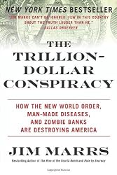 The Trillion-Dollar Conspiracy: How the New World Order, Man-Made Diseases, and Zombie Banks Are Destroying America