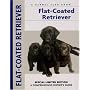 Flat-Coated Retriever (Comprehensive Owner's Guide) (Comprehensive Owner's Guide)