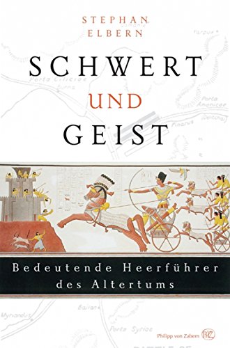 Schwert und Geist: Bedeutende Heerführer des Altertums (German Edition)