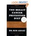 The Breast Cancer Prevention Diet: The Powerful Foods, Supplements, and Drugs That Can Save Your Life