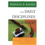 The Daily Disciplines of Leadership: How to Improve Student Achievement, Staff Motivation, and Personal Organization (Jossey-Bass Education Series)