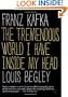 Franz Kafka: The Tremendous World Inside My Head