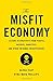 The Misfit Economy: Lessons in Creativity from Pirates, Hackers, Gangsters and Other Informal Entrepreneurs
