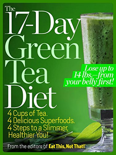 the 17 day green tea diet 4 cups of tea 4 delicious superfoods 4 steps to a slimmer healtheir you
