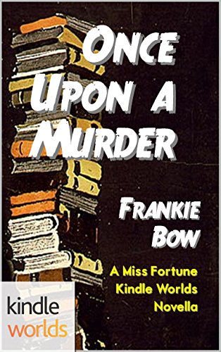 The Miss Fortune Series: Once Upon a Murder (Kindle Worlds Novella) (Hair Extensions and Homicide Book 2) The Miss Fortune Series: Once Upon a Murder (Kindle Worlds Novella) (Hair Extensions and Homicide Book 2)