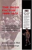The Irish factor, 1899-1919 : Ireland's strategic and diplomatic importance for foreign powers