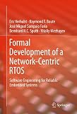 Formal Development of a Network-Centric RTOS: Software Engineering for Reliable Embedded Systems