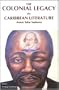 The Colonial Legacy in Caribbean Literature