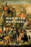 War with Hannibal: Authentic Latin Prose for the Beginning Student