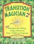 Transition Magician 2: More Strategies for Guiding Young Children in Early Childhood Programs