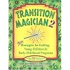 Transition Magician 2: More Strategies for Guiding Young Children in Early Childhood Programs