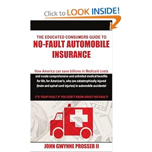 The Educated Consumers Guide to No-Fault Automobile Insurance: How America can save billions in Medicaid costs and create comprehensive and unlimited medical ... cord injuries) in automobile accidents!