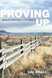 Proving Up: Domesticating Land in U.S. History