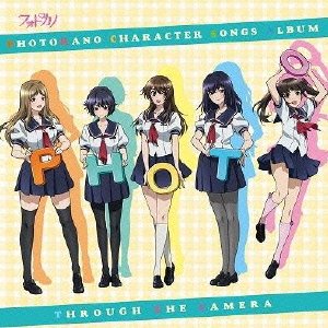TVアニメ「フォトカノ」キャラクターソングアルバム THROUGH THE CAMERA Various Artists