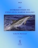 An introduction to using GIS in marine biology