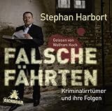 Falsche F&auml;hrten: Kriminalirrt&uuml;mer und ihre Folgen. - Stephan Harbort