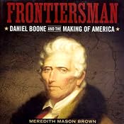 Frontiersman: Daniel Boone and the Making of America: Southern Biography Series | [Meredith Mason Brown]