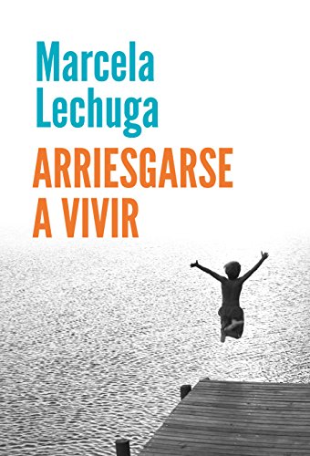 Arriesgarse a vivir (Spanish Edition)