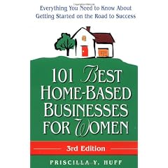 101 Best Home-Based Businesses for Women, 3rd Edition: Everything You Need to Know About Getting Started on the Road to Success
