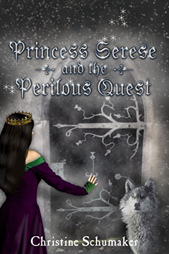 Princess Serese and the Perilous Quest, by Christine Schumaker