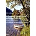 Autogenes Training Oberstufe / Autogene Meditation: Wege in die Meditation; Vom Autogenen Training zur autogenen Meditation