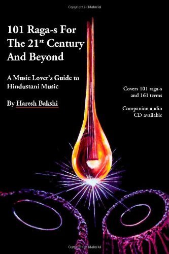 101 Raga-s for the 21st Century and Beyond: A Music Lover's Guide to Hindustani Music by Bakshi, Haresh (2006) Paperback