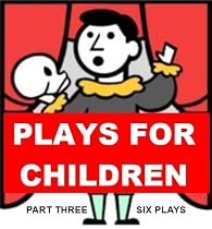 Click to Download Free Kindle Book -> Plays for Children - Part Three - Six Short One Acts