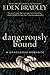 Dangerously Bound (A Dangerous Romance)