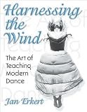 Harnessing the Wind - The Art of Teaching Modern Dance