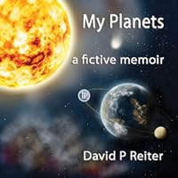 My Planets: a fictive memoir