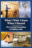 What I Wish I Knew When I Started: The Essential Remodeling & Building Guide