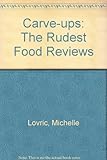 Carve ups : the rudest food reviews