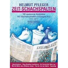 Zeit-Schachspalten: 120 am�sante Aufgaben und �berraschende L�sungen aus DIE ZEIT
