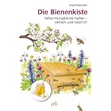 Die Bienenkiste: Selbst Honigbienen halten - einfach und nat�rlichvon "Erhard Maria Klein"